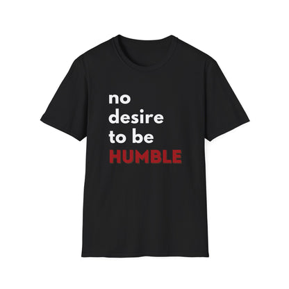 Graphic Tee Shirt - Not All Women Desire to be Humble