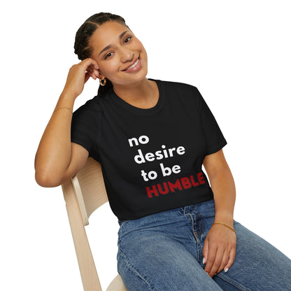 Graphic Tee Shirt - Not All Women Desire to be Humble